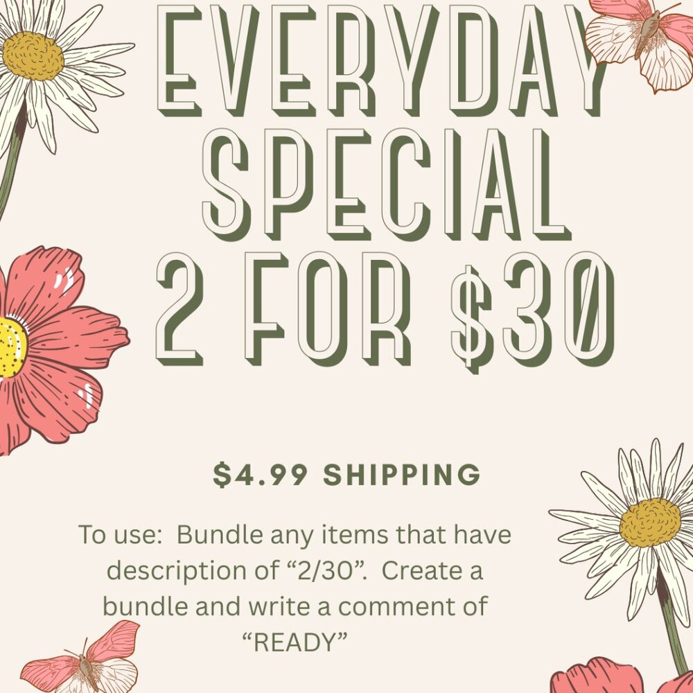 2 for $30 Everyday Special Sale with $4.99 Shipping!